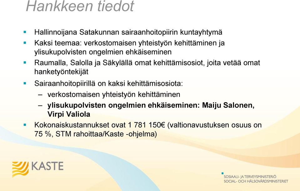 Sairaanhoitopiirillä on kaksi kehittämisosiota: verkostomaisen yhteistyön kehittäminen ylisukupolvisten ongelmien ehkäiseminen: