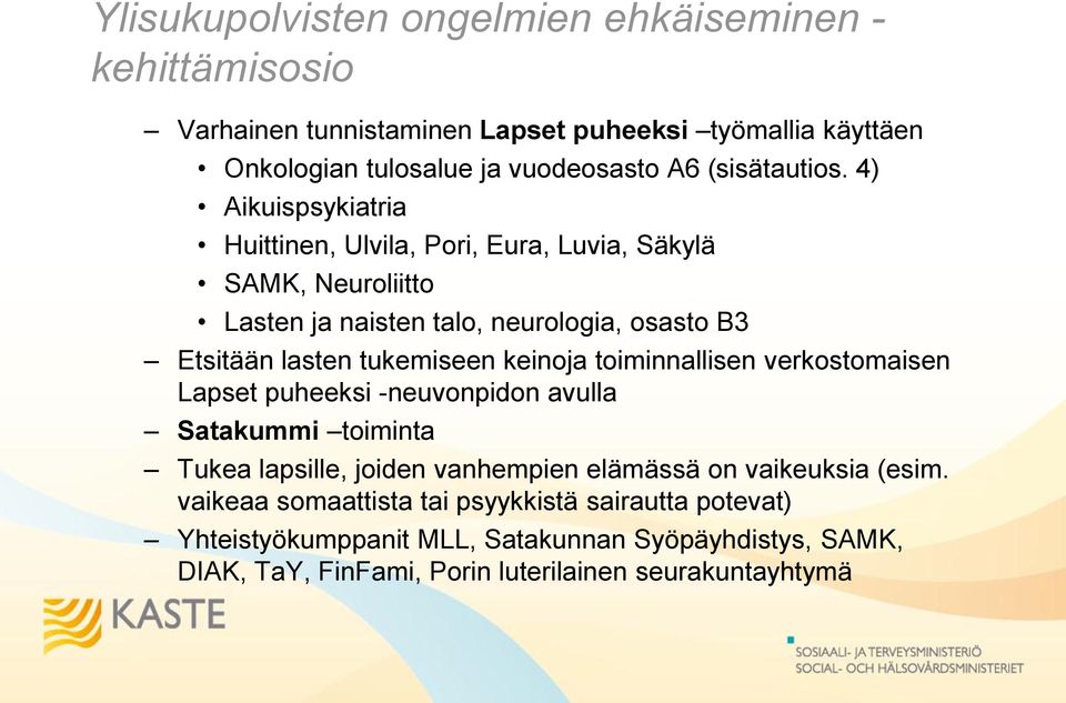 4) Aikuispsykiatria Huittinen, Ulvila, Pori, Eura, Luvia, Säkylä SAMK, Neuroliitto Lasten ja naisten talo, neurologia, osasto B3 Etsitään lasten tukemiseen