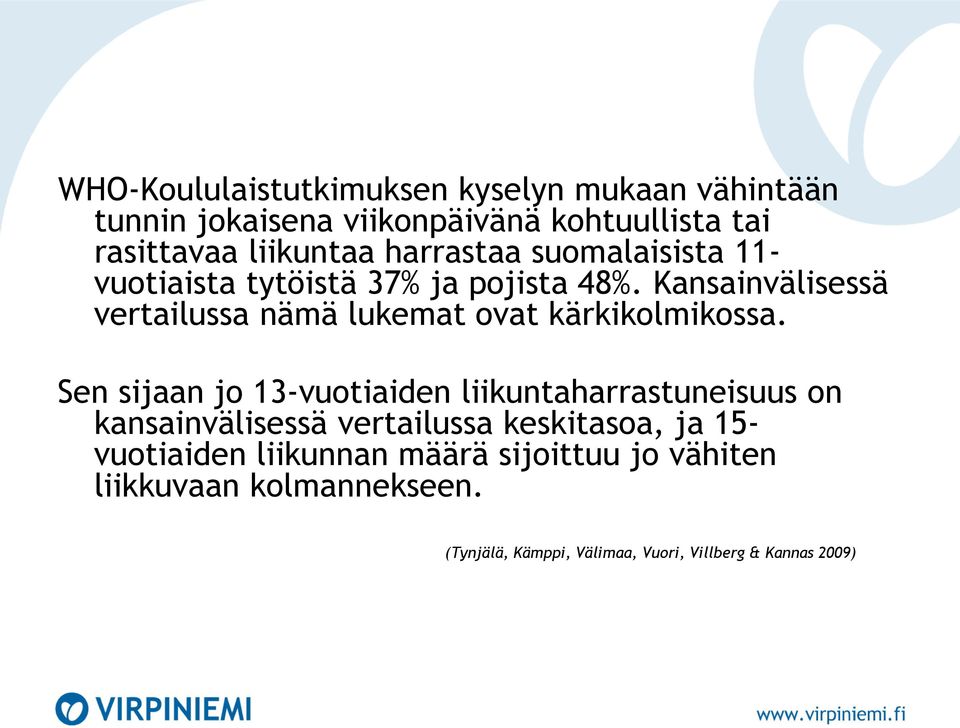 Kansainvälisessä vertailussa nämä lukemat ovat kärkikolmikossa.
