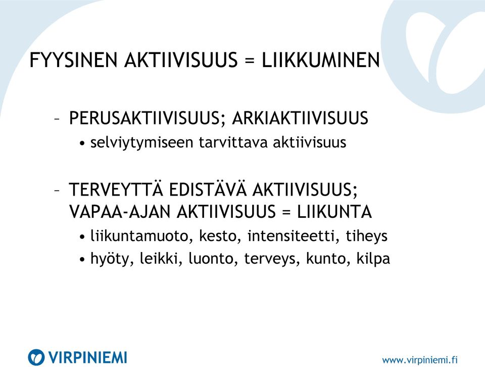 EDISTÄVÄ AKTIIVISUUS; VAPAA-AJAN AKTIIVISUUS = LIIKUNTA