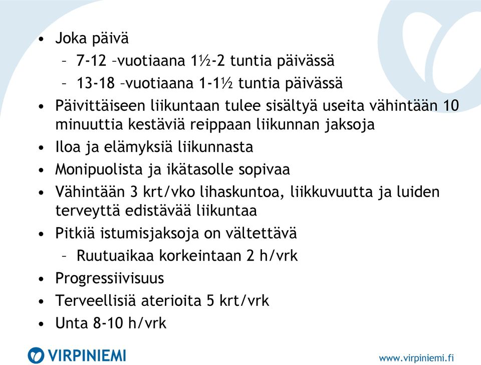 ja ikätasolle sopivaa Vähintään 3 krt/vko lihaskuntoa, liikkuvuutta ja luiden terveyttä edistävää liikuntaa Pitkiä