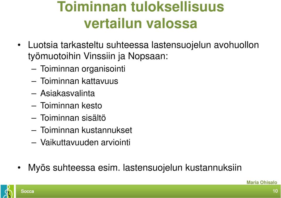 Ti Toiminnan i ktt kattavuus Asiakasvalinta Toiminnan kesto Toiminnan sisältö