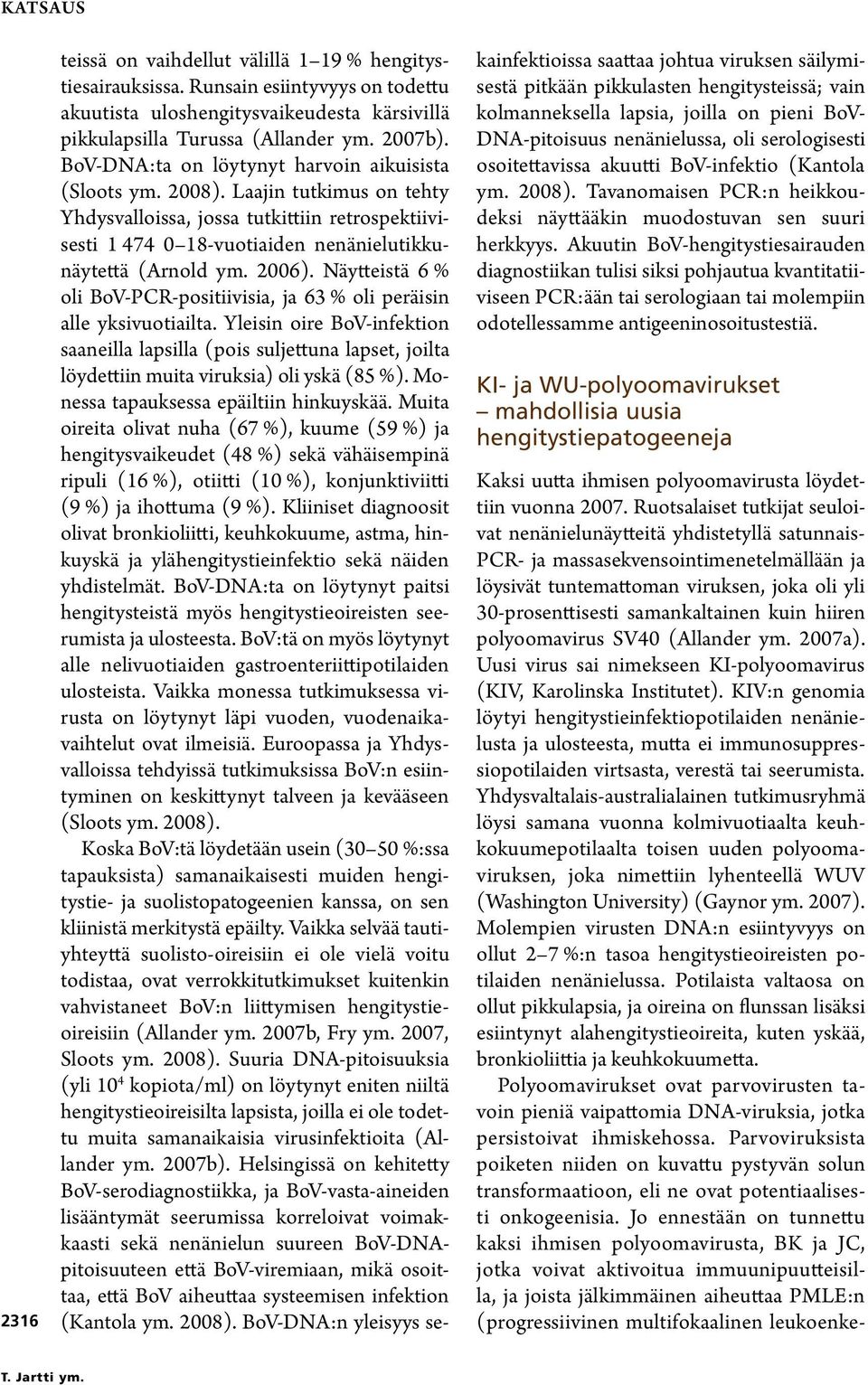 2006). Näytteistä 6 % oli BoV-PCR-positiivisia, ja 63 % oli peräisin alle yksivuotiailta.