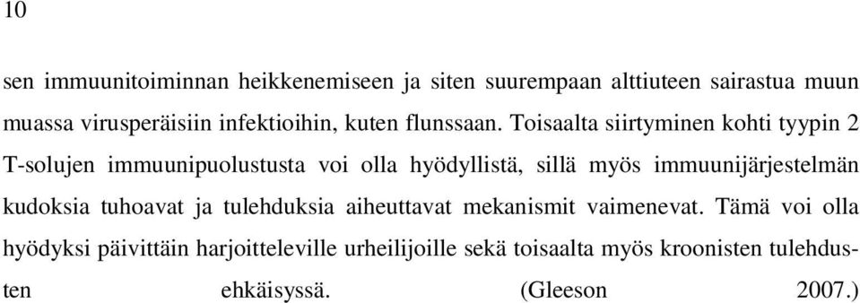 Toisaalta siirtyminen kohti tyypin 2 T-solujen immuunipuolustusta voi olla hyödyllistä, sillä myös