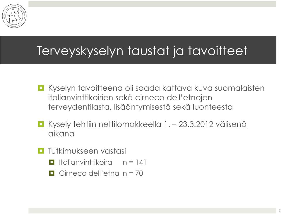 lisääntymisestä sekä luonteesta Kysely tehtiin nettilomakkeella 1. 23.