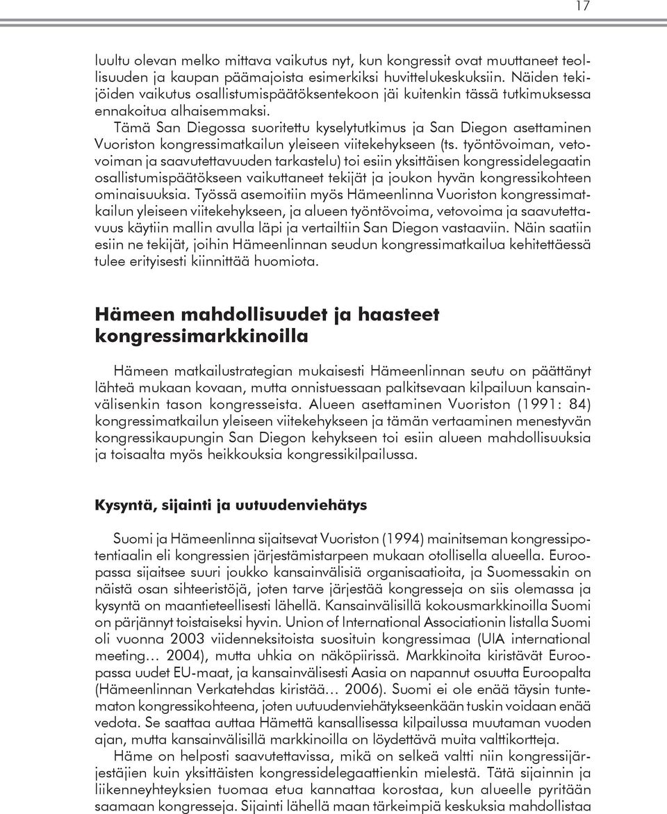 Tämä San Diegossa suoritettu kyselytutkimus ja San Diegon asettaminen Vuoriston kongressimatkailun yleiseen viitekehykseen (ts.