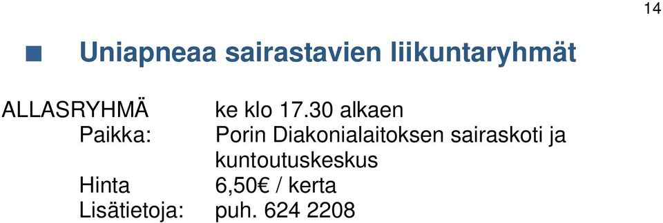 30 alkaen Paikka: Porin Diakonialaitoksen