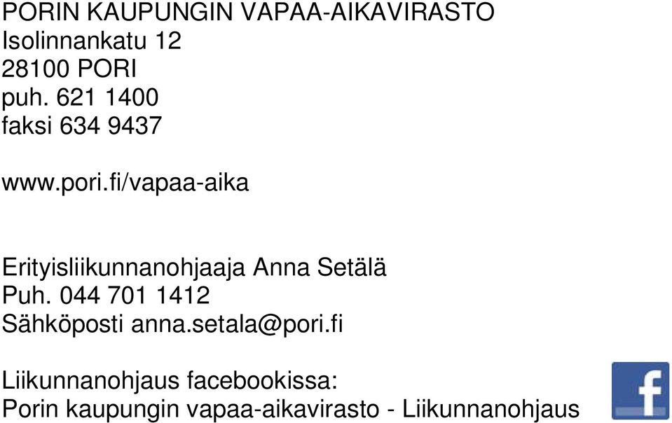 fi/vapaa-aika Erityisliikunnanohjaaja Anna Setälä Puh.