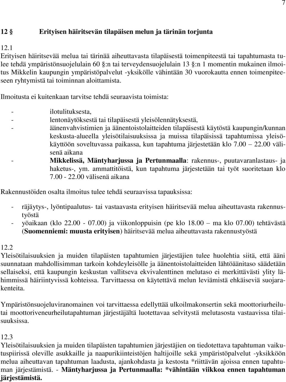 ilmoitus Mikkelin kaupungin ympäristöpalvelut -yksikölle vähintään 30 vuorokautta ennen toimenpiteeseen ryhtymistä tai toiminnan aloittamista.