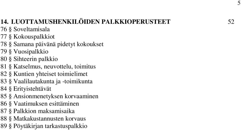 yhteiset toimielimet 83 Vaalilautakunta ja -toimikunta 84 Erityistehtävät 85 Ansionmenetyksen