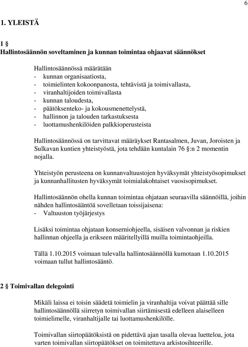 tarvittavat määräykset Rantasalmen, Juvan, Joroisten ja Sulkavan kuntien yhteistyöstä, jota tehdään kuntalain 76 :n 2 momentin nojalla.