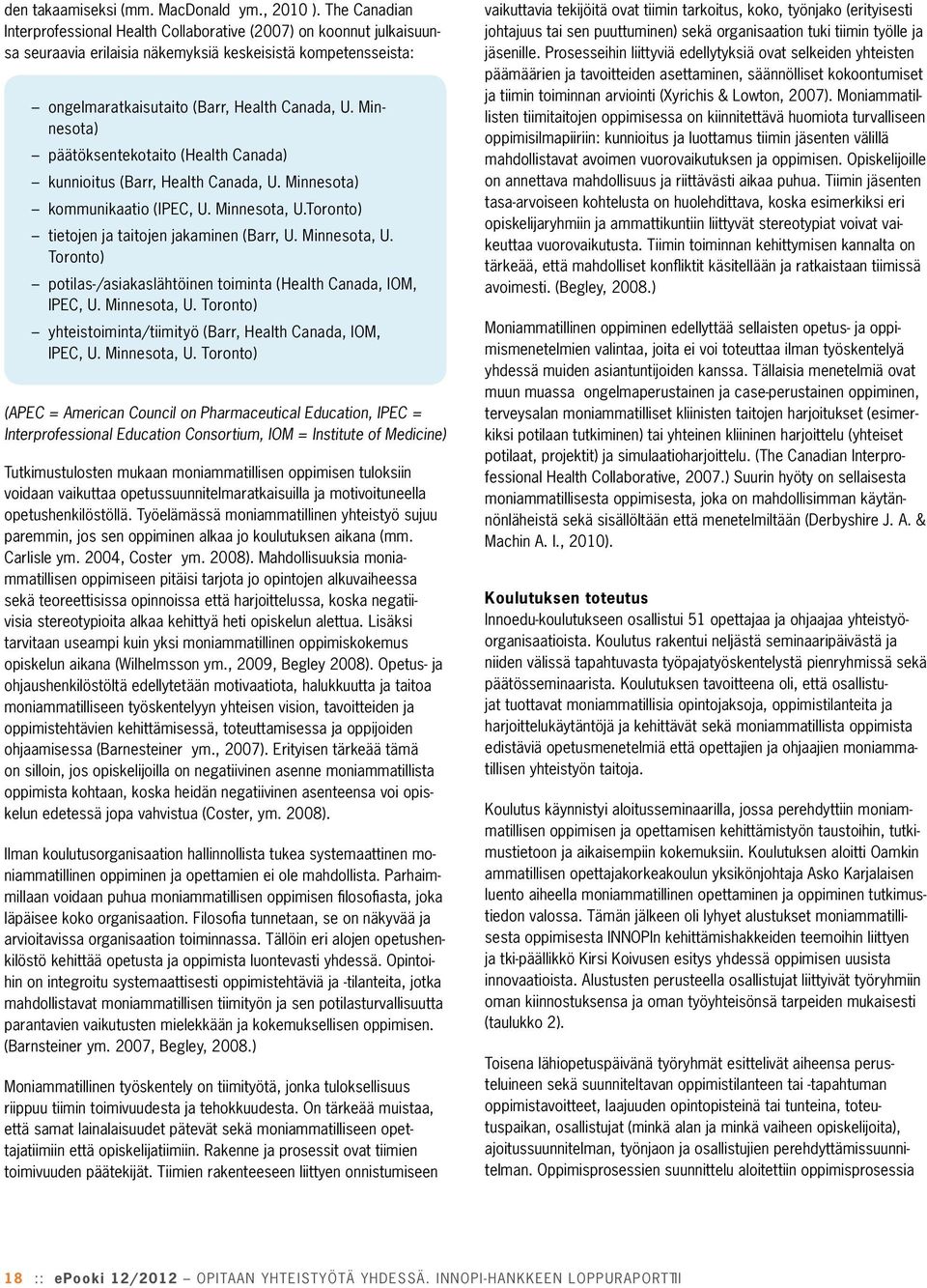 Minnesota) päätöksentekotaito (Health Canada) kunnioitus (Barr, Health Canada, U. Minnesota) kommunikaatio (IPEC, U. Minnesota, U.