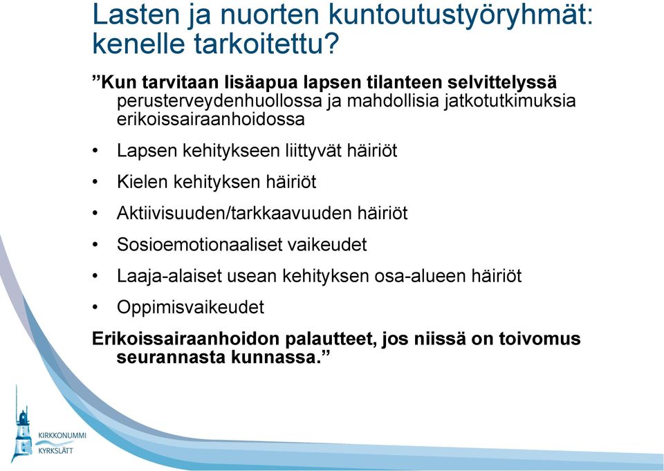 erikoissairaanhoidossa Lapsen kehitykseen liittyvät häiriöt Kielen kehityksen häiriöt Aktiivisuuden/tarkkaavuuden