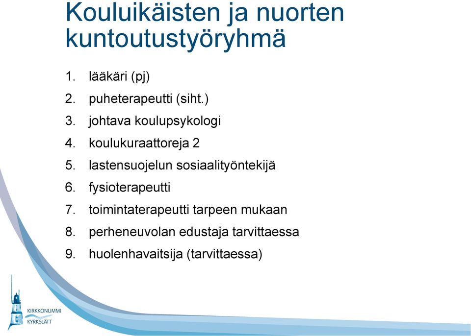 lastensuojelun sosiaalityöntekijä 6. fysioterapeutti 7.