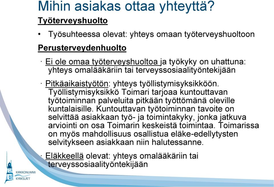 terveyssosiaalityöntekijään Pitkäaikaistyötön: yhteys työllistymisyksikköön.