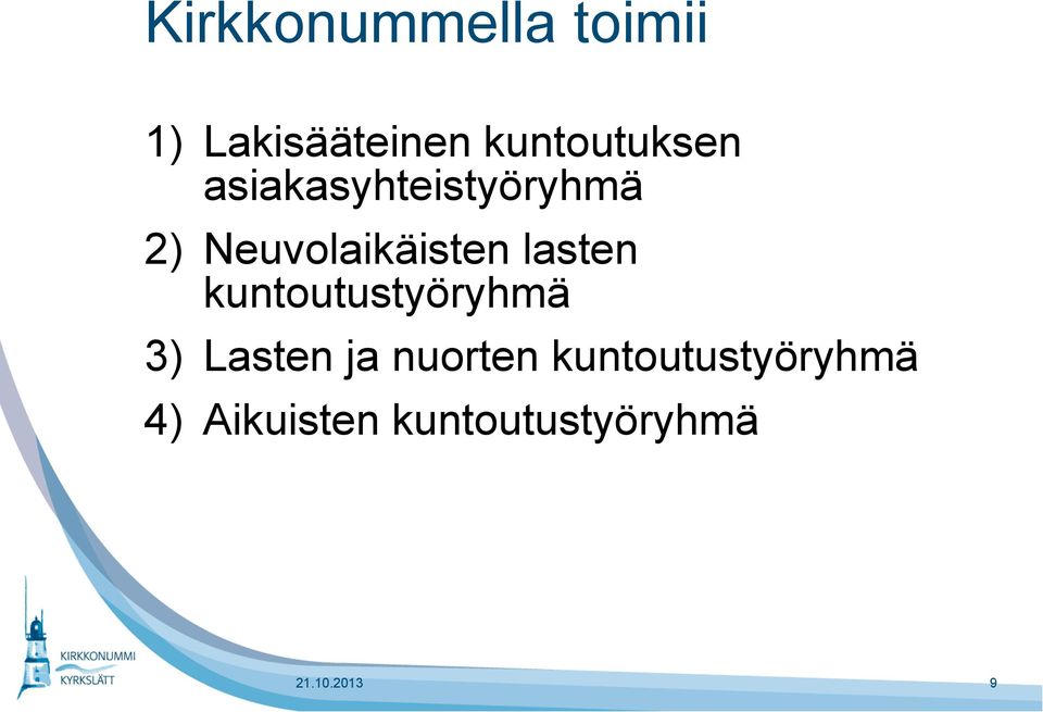 Neuvolaikäisten lasten kuntoutustyöryhmä 3)