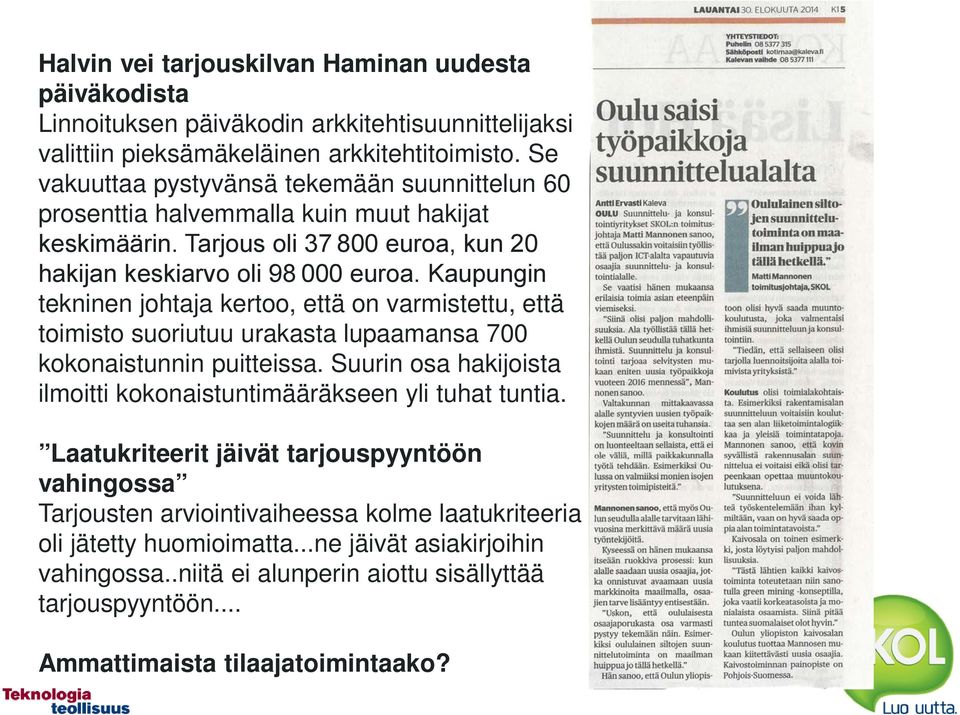 Kaupungin tekninen johtaja kertoo, että on varmistettu, että toimisto suoriutuu urakasta lupaamansa 700 kokonaistunnin puitteissa.