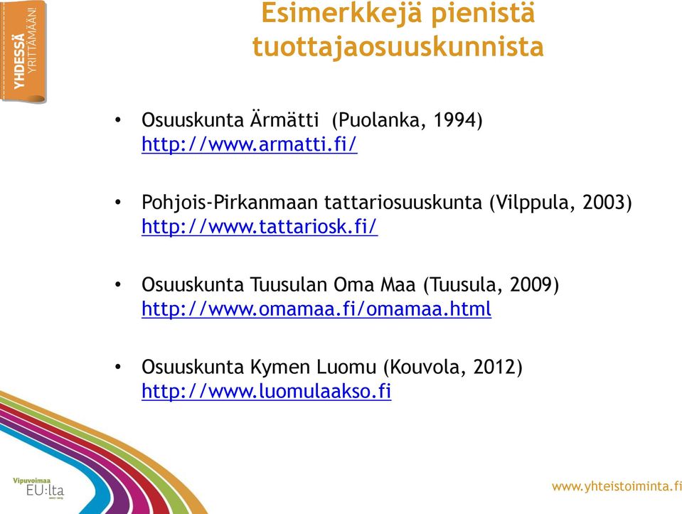 fi/ Pohjois-Pirkanmaan tattariosuuskunta (Vilppula, 2003) http://www.tattariosk.