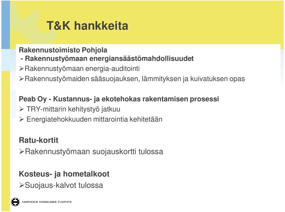 Kustannus- ja ekotehokas rakentamisen prosessi TRY-mittarin kehitystyö jatkuu Energiatehokkuuden