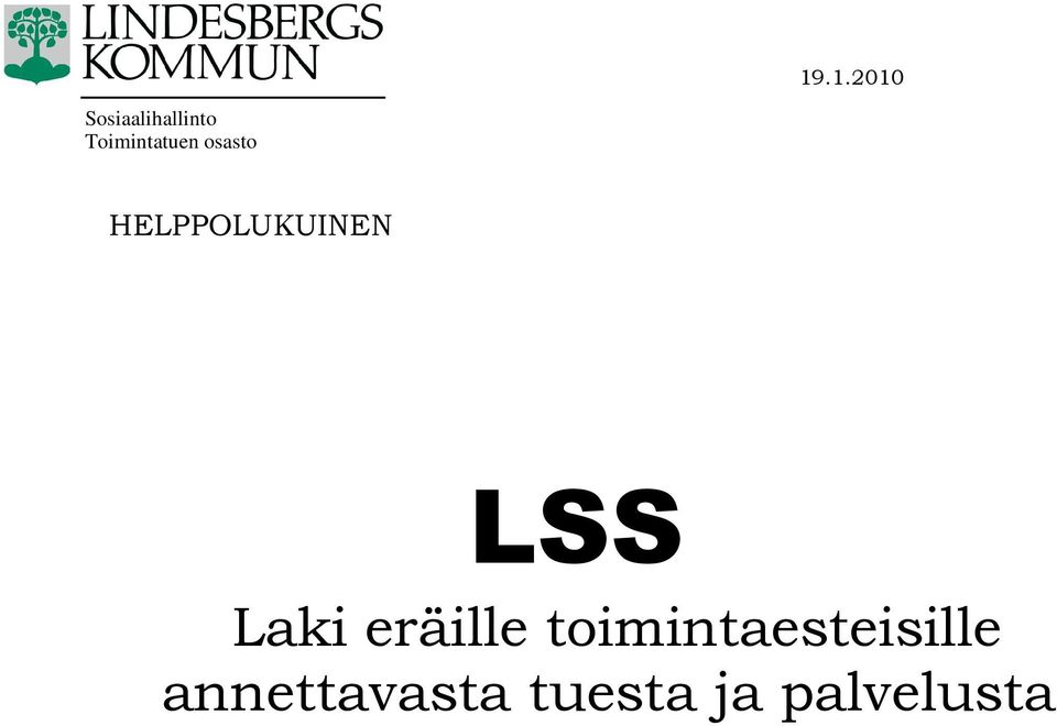 HELPPOLUKUINEN LSS Laki eräille