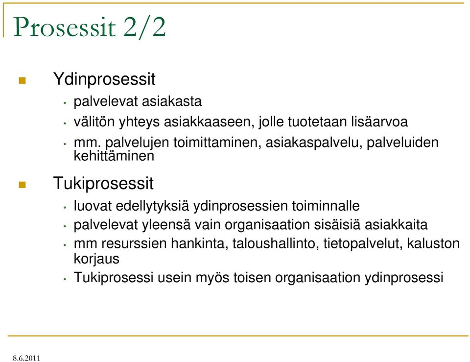 ydinprosessien toiminnalle palvelevat yleensä vain organisaation sisäisiä asiakkaita mm resurssien