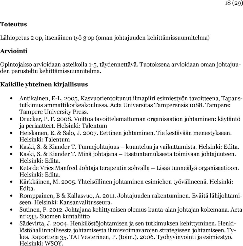 Kaikille yhteinen kirjallisuus Antikainen, E-L, 2005, Kasvuorientoitunut ilmapiiri esimiestyön tavoitteena, Tapaustutkimus ammattikorkeakoulussa. Acta Universitas Tamperensis 1088.