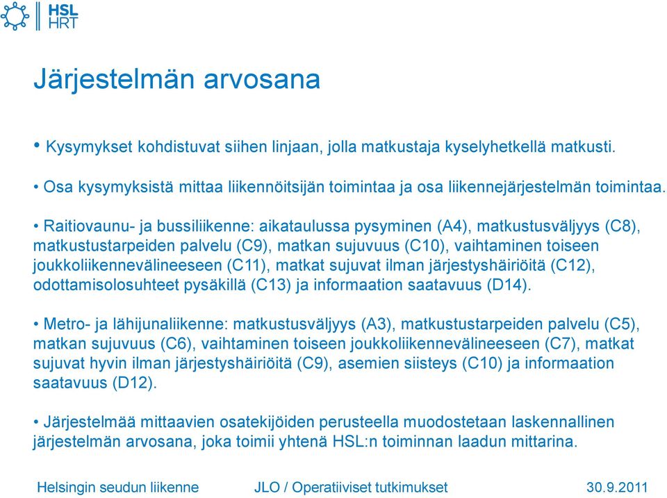 sujuvat ilman järjestyshäiriöitä (C12), odottamisolosuhteet pysäkillä (C13) ja informaation saatavuus (D14).