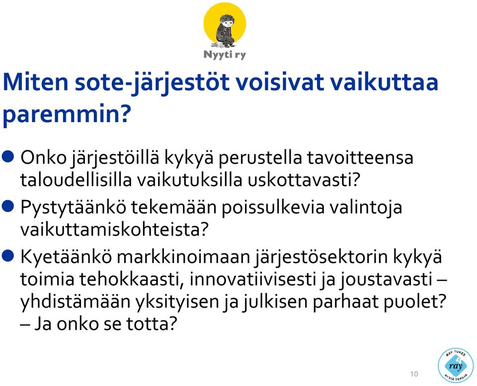 Pystytäänkö tekemään poissulkevia valintoja vaikuttamiskohteista?