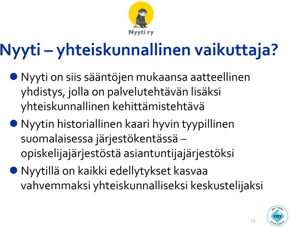 yhteiskunnallinen kehittämistehtävä Nyytin historiallinen kaari hyvin tyypillinen