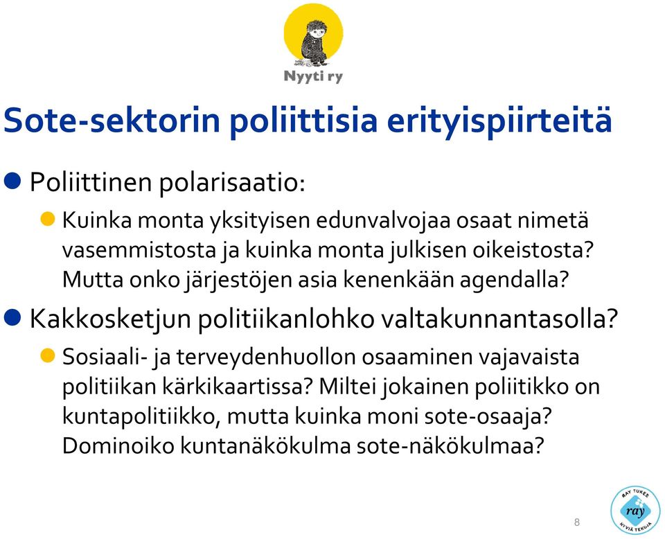 Kakkosketjun politiikanlohko valtakunnantasolla?