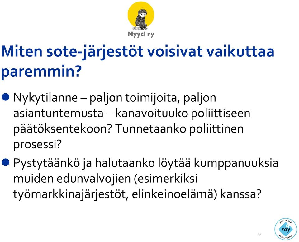 poliittiseen päätöksentekoon? Tunnetaanko poliittinen prosessi?