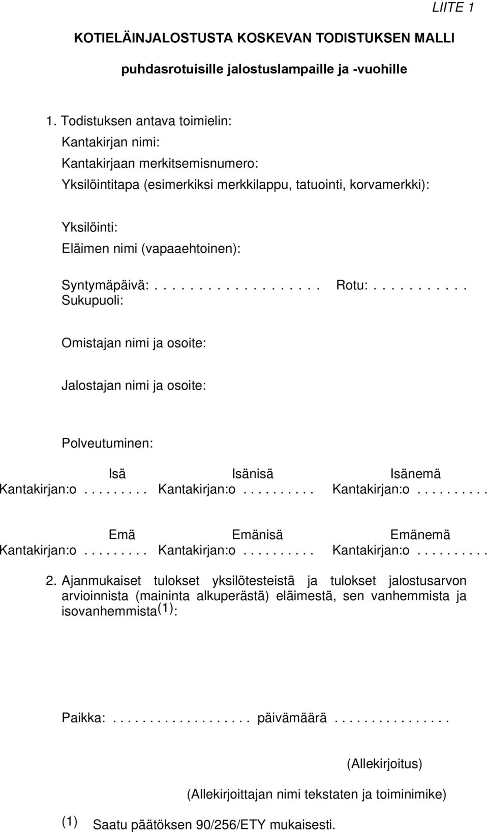 (vapaaehtoinen): Syntymäpäivä:................... Rotu:.