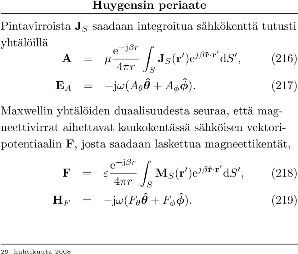 (217) Maxwellin yhtälöiden duaalisuudesta seuraa, että magneettivirrat aihettavat kaukokentässä