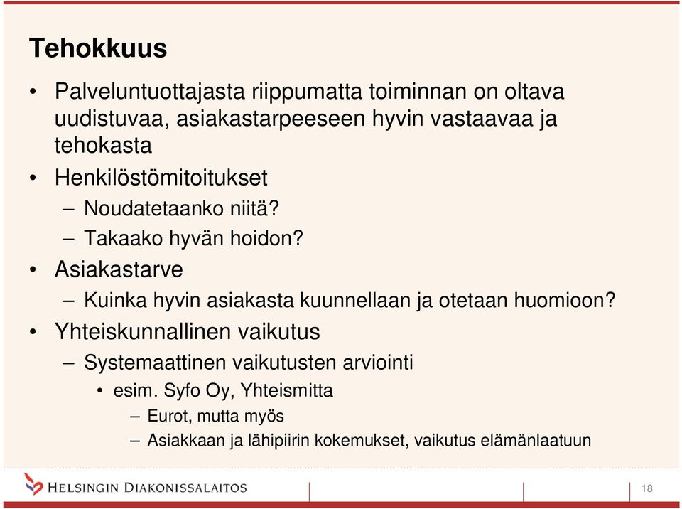 Asiakastarve Kuinka hyvin asiakasta kuunnellaan ja otetaan huomioon?