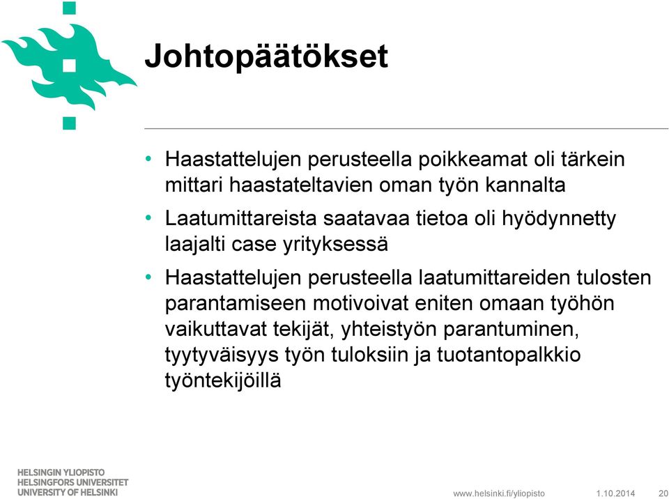 perusteella laatumittareiden tulosten parantamiseen motivoivat eniten omaan työhön vaikuttavat