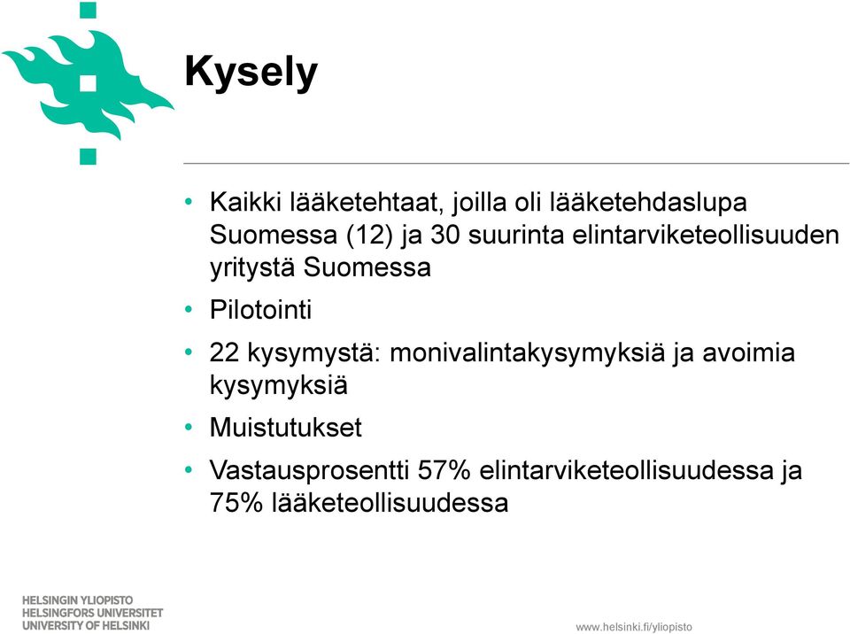 kysymystä: monivalintakysymyksiä ja avoimia kysymyksiä Muistutukset