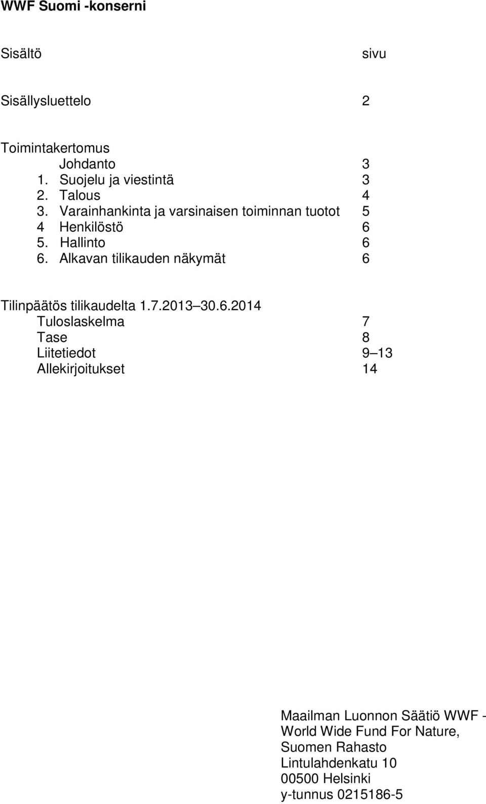 Alkavan tilikauden näkymät 6 