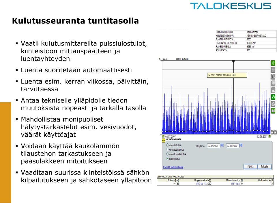 kerran viikossa, päivittäin, tarvittaessa Antaa tekniselle ylläpidolle tiedon muutoksista nopeasti ja tarkalla tasolla Mahdollistaa