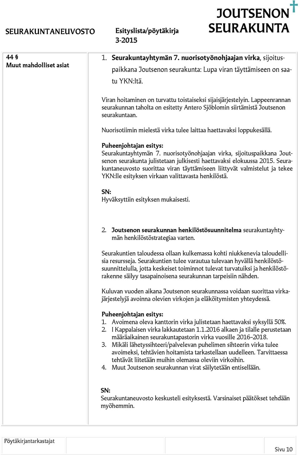 Nuorisotiimin mielestä virka tulee laittaa haettavaksi loppukesällä. Seurakuntayhtymän 7.