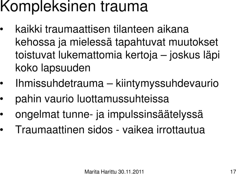 Ihmissuhdetrauma kiintymyssuhdevaurio pahin vaurio luottamussuhteissa ongelmat