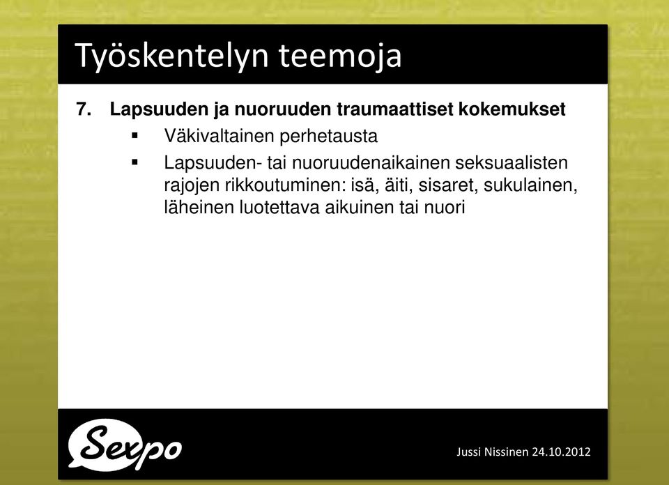 Väkivaltainen perhetausta Lapsuuden- tai nuoruudenaikainen