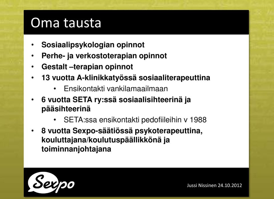 vuotta SETA ry:ssä sosiaalisihteerinä ja pääsihteerinä SETA:ssa ensikontakti pedofiileihin v