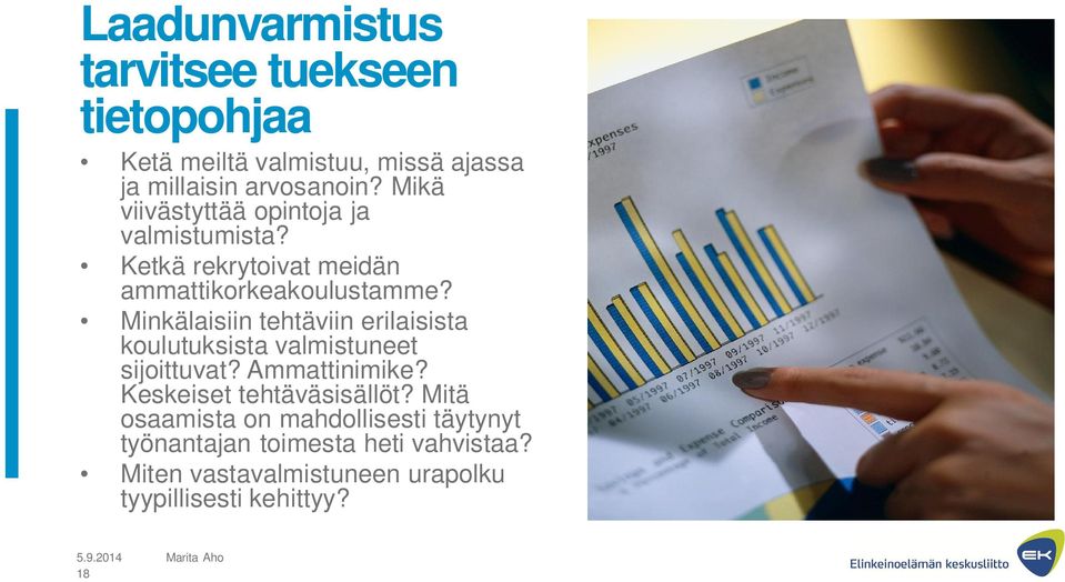 Minkälaisiin tehtäviin erilaisista koulutuksista valmistuneet sijoittuvat? Ammattinimike?