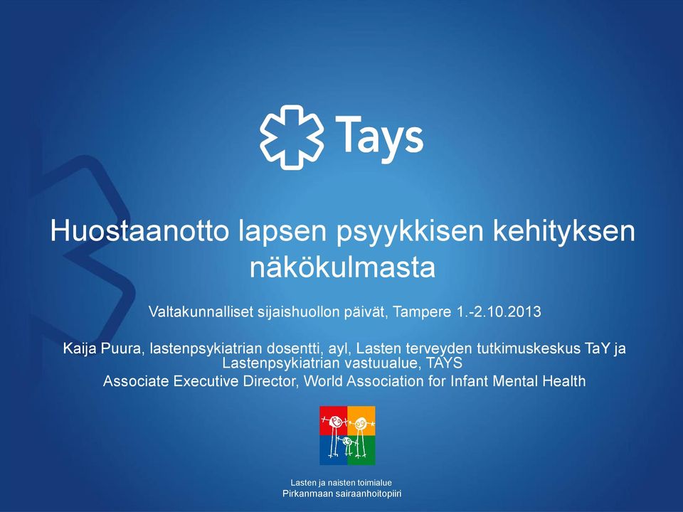 2013 Kaija Puura, lastenpsykiatrian dosentti, ayl, Lasten terveyden tutkimuskeskus TaY ja