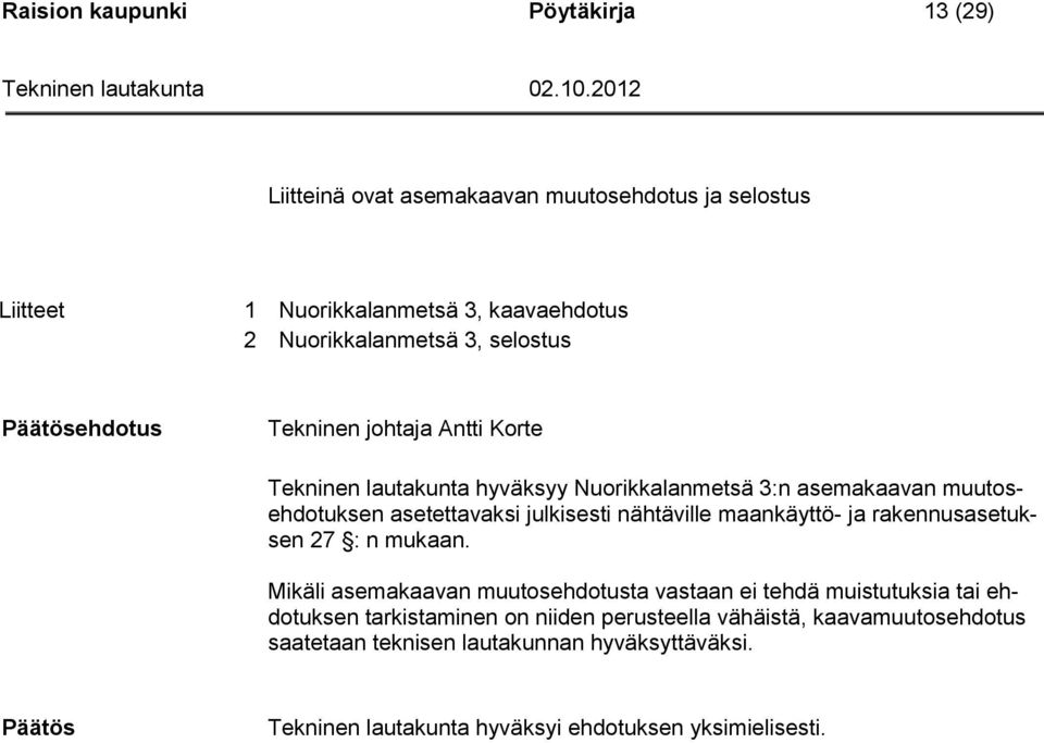 nähtäville maankäyttö- ja rakennusasetuksen 27 : n mukaan.