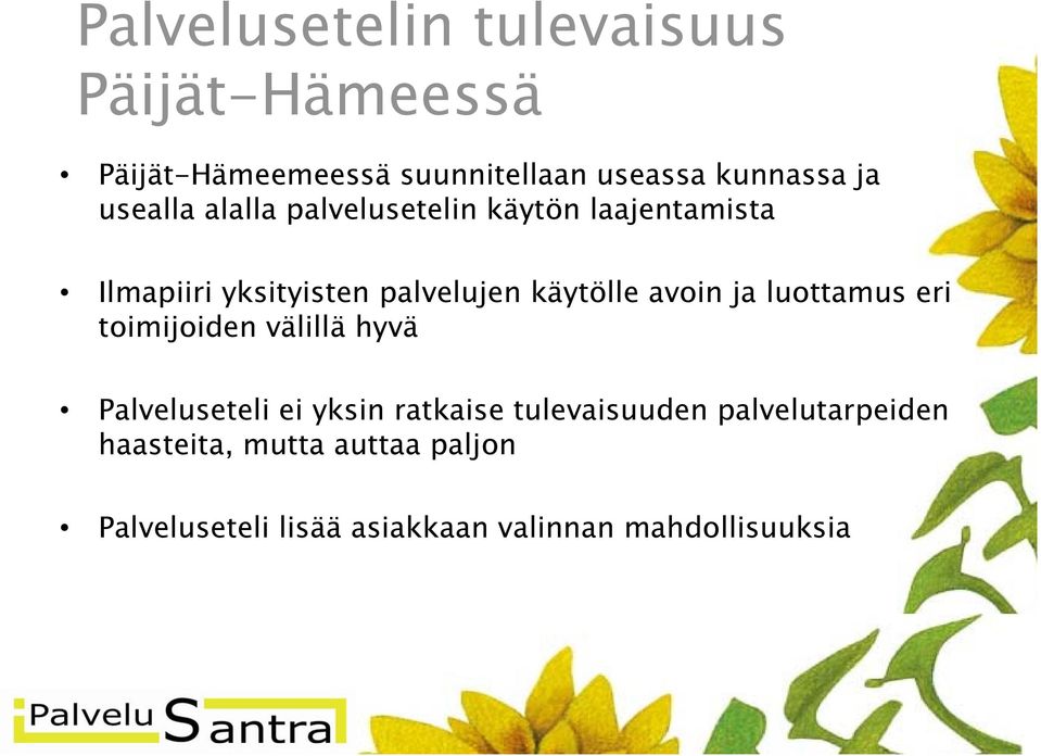 avoin ja luottamus eri toimijoiden välillä hyvä Palveluseteli ei yksin ratkaise tulevaisuuden