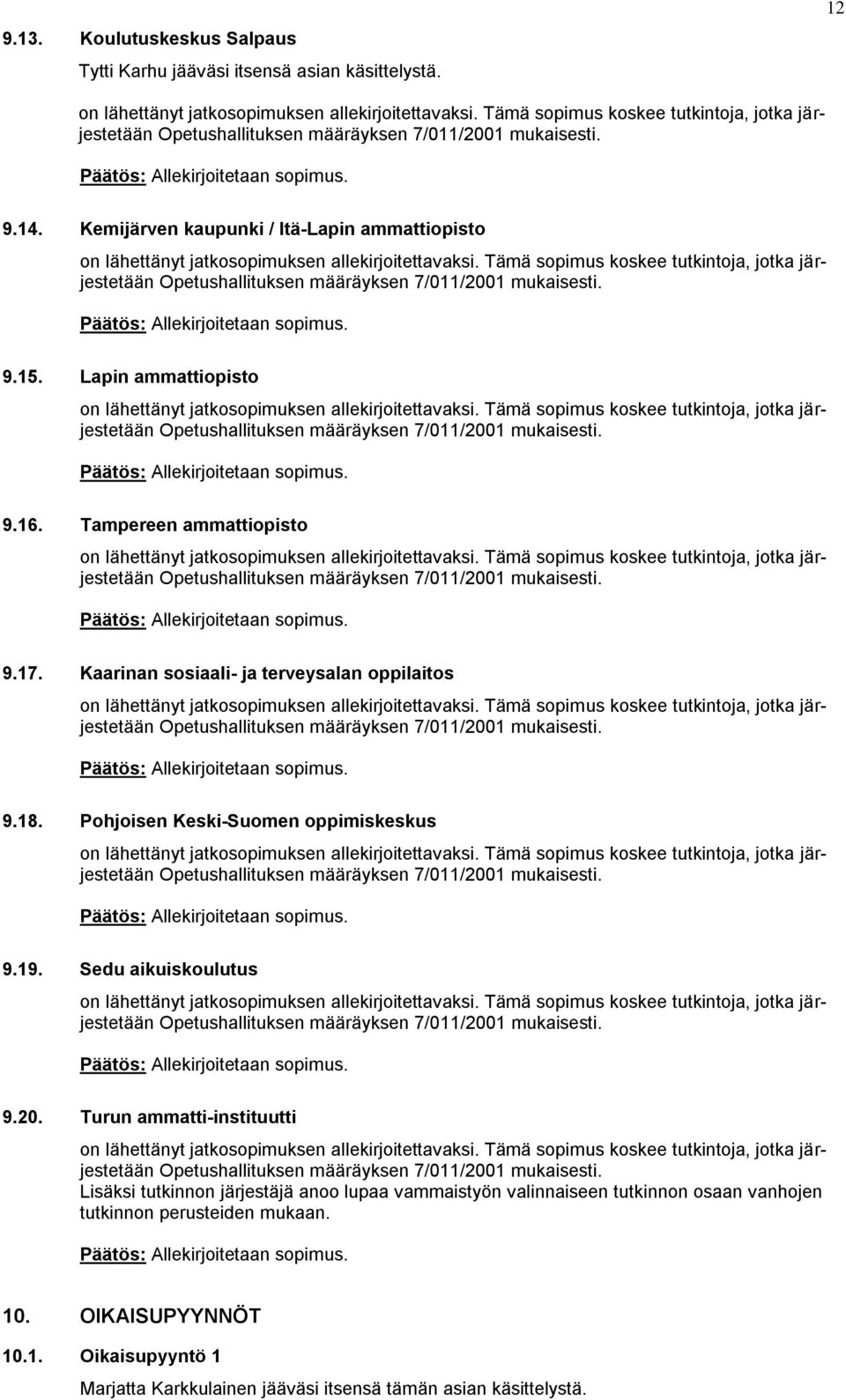 Pohjoisen Keski-Suomen oppimiskeskus 9.19. Sedu aikuiskoulutus 9.20.