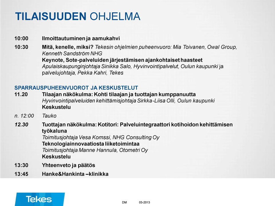 Hyvinvointipalvelut, Oulun kaupunki ja palvelujohtaja, Pekka Kahri, Tekes SPARRAUSPUHEENVUOROT JA KESKUSTELUT 11.