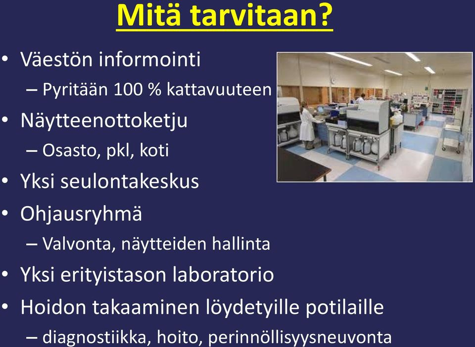 seulontakeskus Ohjausryhmä Valvonta, näytteiden hallinta Yksi