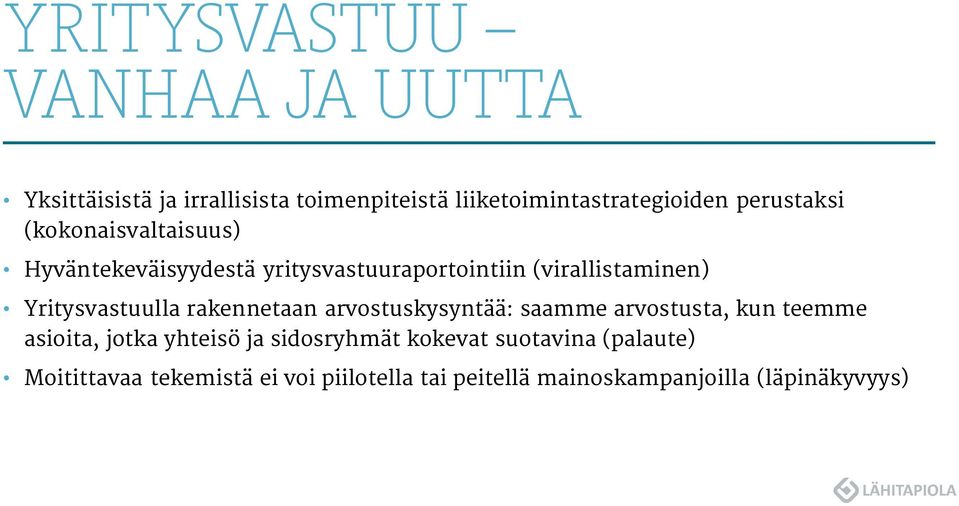 Yritysvastuulla rakennetaan arvostuskysyntää: saamme arvostusta, kun teemme asioita, jotka yhteisö ja